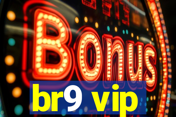 br9 vip